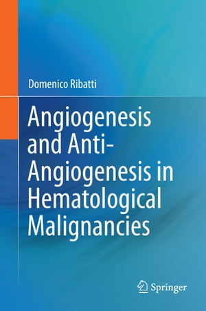 Angiogenesis and Anti-Angiogenesis in Hematological Malignancies