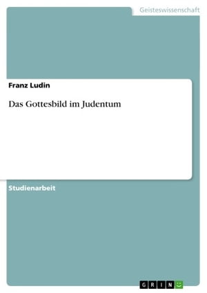 Das Gottesbild im Judentum【電子書籍】[ Franz Ludin ]