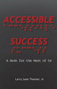 Accessible Success A Book for the Rest of Us