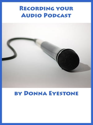 Recording your Audio Podcast (Part 2)