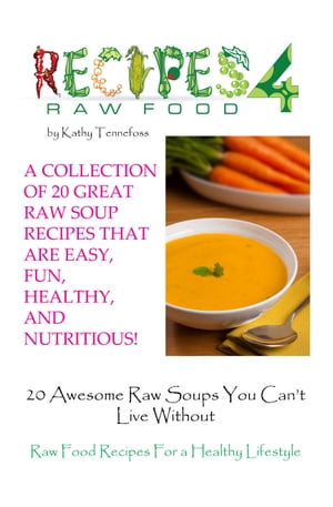 20 Awesome Raw Soups You Can't Live Without