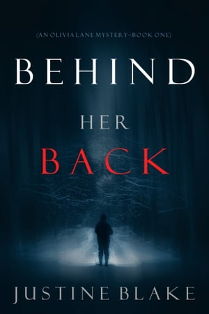Behind Her Back (An Olivia Lane MysteryBook #1)Żҽҡ[ Justine Blake ]