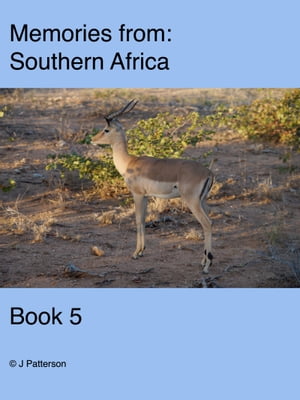 Memories from Southern Africa Book 5【電子書籍】[ John Patterson ]