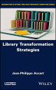 Library Transformation Strategies【電子書籍】 Jean-Philippe Accart