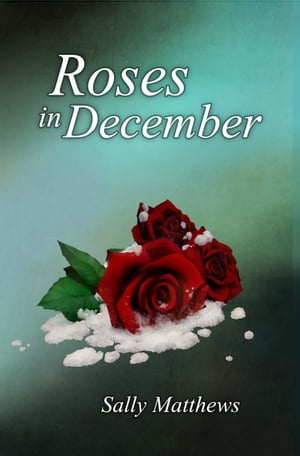 ŷKoboŻҽҥȥ㤨Roses in DecemberŻҽҡ[ Sally Matthews ]פβǤʤ147ߤˤʤޤ