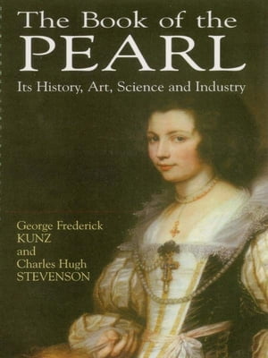 The Book of the Pearl Its History, Art, Science and Industry【電子書籍】 George Frederick Kunz