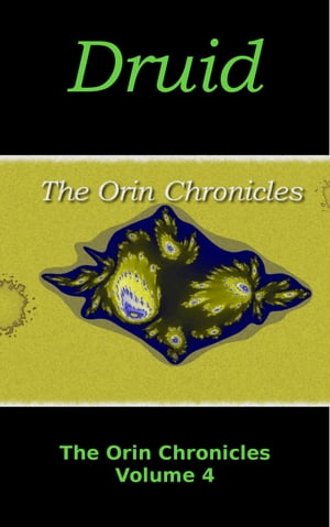 Druid (The Orin Chronicles: Volume 4)