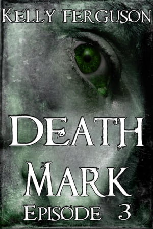 Death Mark: Episode 3 Death Mark, #3Żҽҡ[ Kelly Ferguson ]