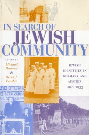 In Search of Jewish Community Jewish Identities in Germany and Austria, 1918?1933【電子書籍】[ Michael Brenner ]