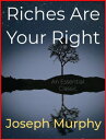 Riches Are Your Right【電子書籍】[ Joseph 