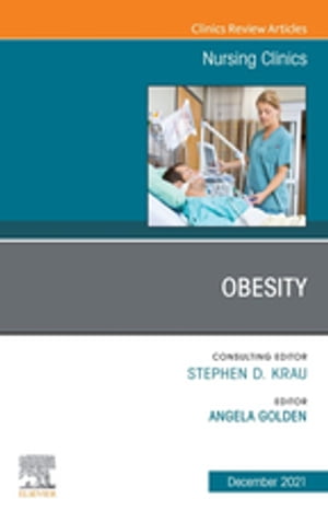 Obesity, An Issue of Nursing Clinics, E-Book