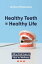 Healthy Teeth = Healthy Life