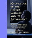 Knowledge of the Higher World and Its Attainment Rudolf Steiner's Brilliant Pres...