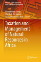 Taxation and Management of Natural Resources in Africa【電子書籍】