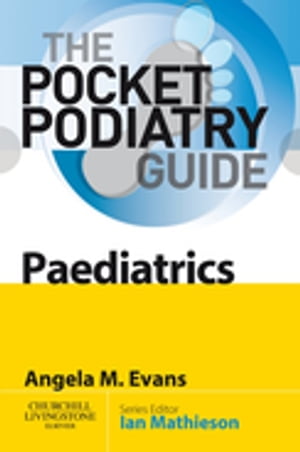 Pocket Podiatry: Paediatrics E-Book Pocket Podiatry: Paediatrics E-Book【電子書籍】[ Angela Margaret Evans, PhD, GradDipSocSc, DipAppSc ]