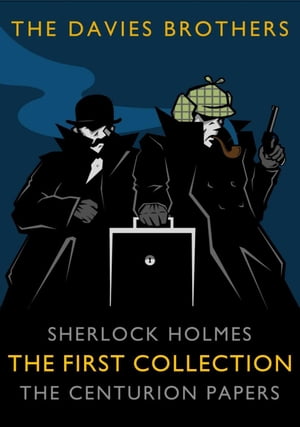 Sherlock Holmes: The Centurion Papers: The First Collection