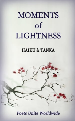 Moments of Lightness: Haiku & Tanka