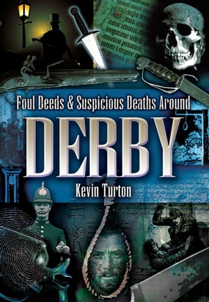 ŷKoboŻҽҥȥ㤨Foul Deeds & Suspicious Deaths Around DerbyŻҽҡ[ Keith Turton ]פβǤʤ10ߤˤʤޤ
