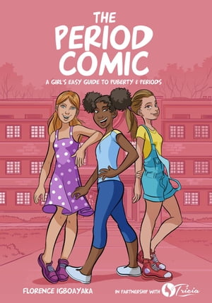 The Period Comic. A Girl's Guide to Puberty & Period. A illustrated Book for Girls from Age 8s