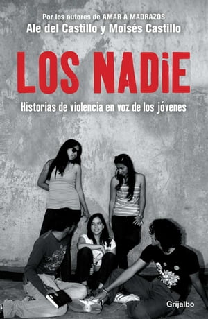 ŷKoboŻҽҥȥ㤨Los Nadie Historias de violencia en la voz de los j?venesŻҽҡ[ Ale del Castillo ]פβǤʤ320ߤˤʤޤ