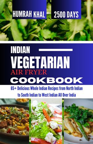 INDIAN VEGETARIAN AIR FRYER COOKBOOK