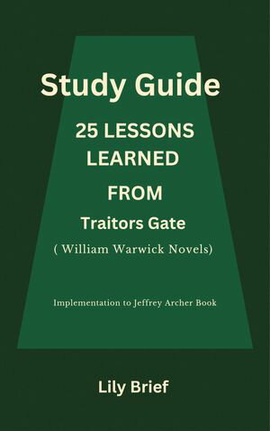 25 Key Lesson's Learned From: Traitors Gate (William Warwick Novels) A Novel by Jeffrey Archer【電子書籍】[ LILY BRIEF ]