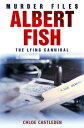 Albert Fish The Lying Cannibal【電子書籍】