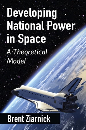 Developing National Power in Space A Theoretical Model