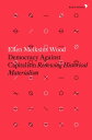 Democracy Against Capitalism Renewing Historical Materialism【電子書籍】 Ellen Meiksins Wood