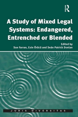 A Study of Mixed Legal Systems: Endangered, Entrenched or Blended