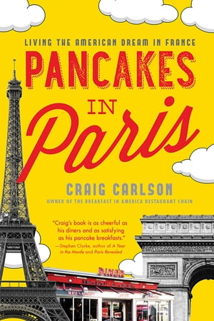 ŷKoboŻҽҥȥ㤨Pancakes in Paris Living the American Dream in FranceŻҽҡ[ Craig Carlson ]פβǤʤ1,902ߤˤʤޤ
