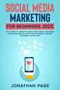 Social Media Marketing for Beginners 2025 The #1 Guide To Conquer The Social Med...