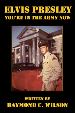 Elvis Presley: You're in the Army Now