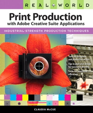 Real World Print Production with Adobe Creative Suite Applications