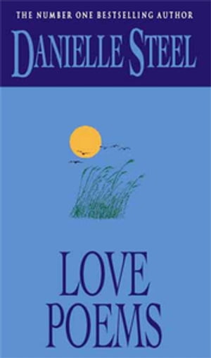 Love Poems An epic, romantic read from the worldwide bestseller【電子書籍】[ Danielle Steel ]