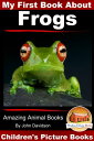 My First Book About Frogs: Amazing Animal Books - Children's Picture Books【電子書籍】...