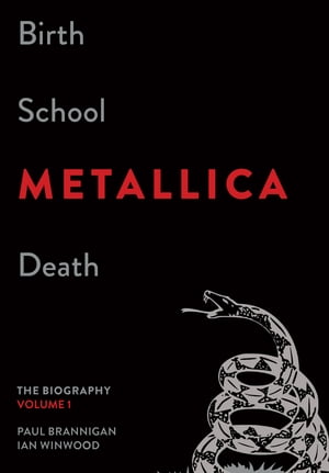 Birth School Metallica Death, Volume 1 The Biography【電子書籍】[ Paul Brannigan ]