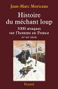 Histoire du m?chant loup 3 000 attaques sur l'homme en France (XVe-XXe si?cle)