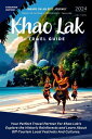 KHAO LAK Travel Guide Your Perfect Travel Partner For Khao Lak 039 s Explore the Historic Rainforests and Learn About Off-Tourism Local Festivals And Cultures.【電子書籍】 Rosie B. Wilson