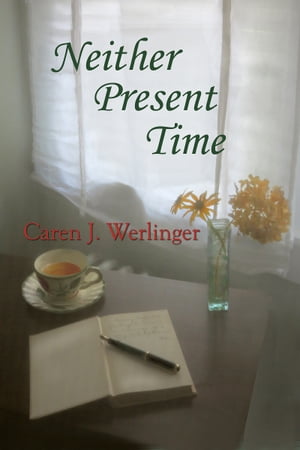 Neither Present TimeŻҽҡ[ Caren J. Werlinger ]