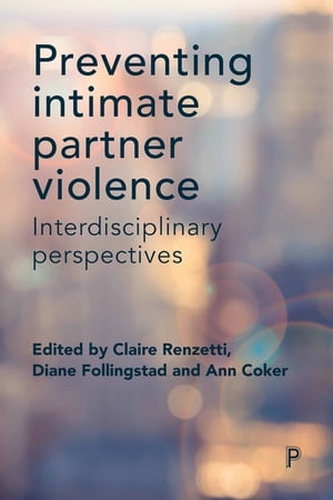 Preventing Intimate Partner Violence Interdisciplinary Perspectives