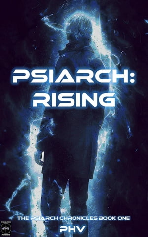 Psiarch: Rising The Psiarch Chronicles, #1【電