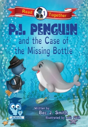 P.I. Penguin and the Case of the Missing BottleŻҽҡ[ Bec J. Smith ]