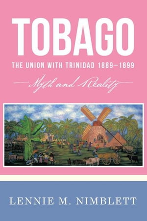 Tobago: the Union with Trinidad 1889–1899