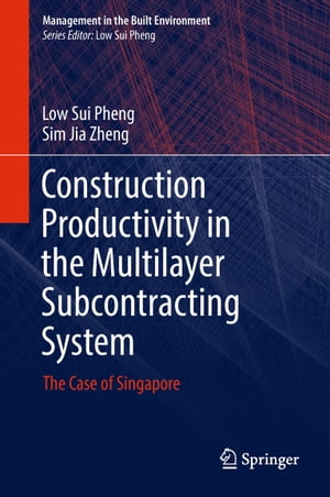 Construction Productivity in the Multilayer Subcontracting System The Case of Singapore