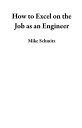 How to Excel on the Job as an Engineer【電子書籍】[ Mike Schmitz ]