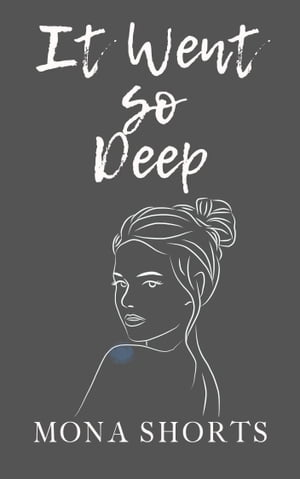 It Went so Deep【電子書籍】[ Mona Shorts ]