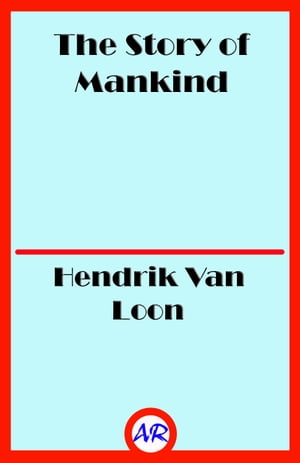 The Story of Mankind (Illustrated)Żҽҡ[ Hendrik Van Loon ]