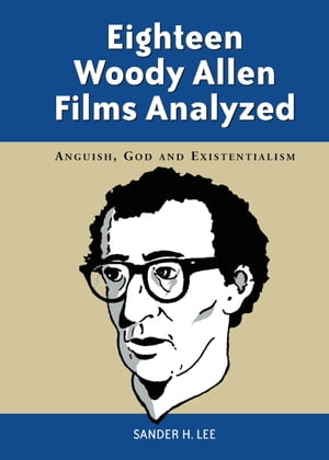 Eighteen Woody Allen Films Analyzed Anguish, God and Existentialism