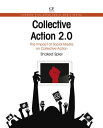 Collective Action 2.0 The Impact of Social Media on Collective Action【電子書籍】 Shaked Spier
